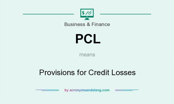 What does PCL mean? It stands for Provisions for Credit Losses