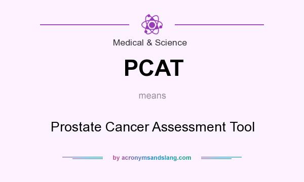 What does PCAT mean? It stands for Prostate Cancer Assessment Tool