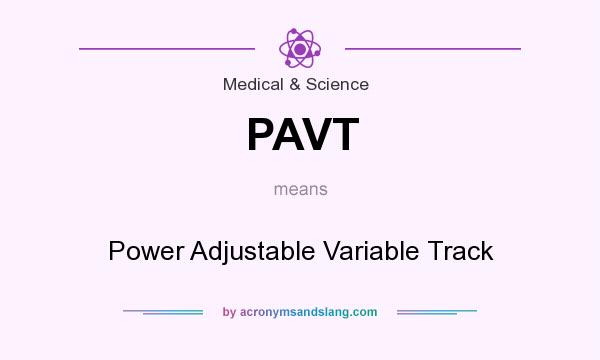 What does PAVT mean? It stands for Power Adjustable Variable Track