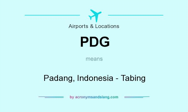 What does PDG mean? It stands for Padang, Indonesia - Tabing