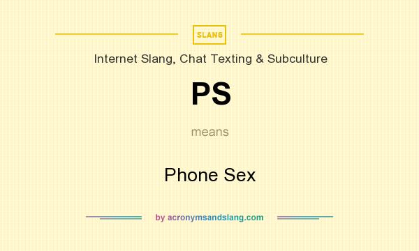 What does PS mean? It stands for Phone Sex