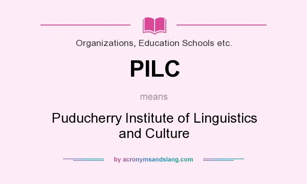 What does PILC mean? It stands for Puducherry Institute of Linguistics and Culture