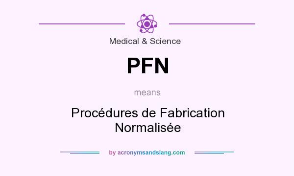 What does PFN mean? It stands for Procédures de Fabrication Normalisée