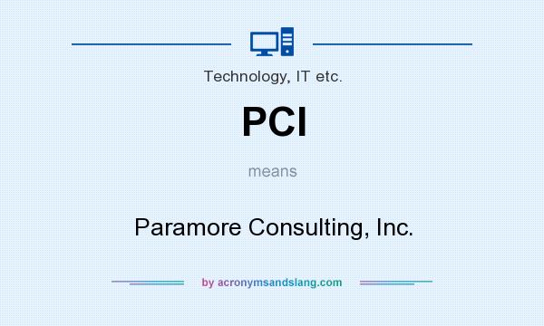 What does PCI mean? It stands for Paramore Consulting, Inc.