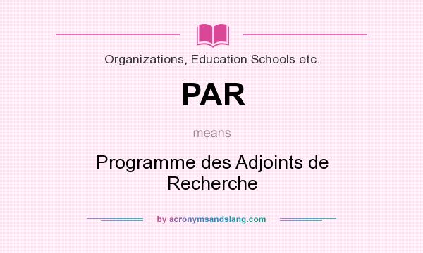 What does PAR mean? It stands for Programme des Adjoints de Recherche