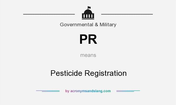 What does PR mean? It stands for Pesticide Registration