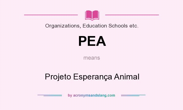 What does PEA mean? It stands for Projeto Esperança Animal