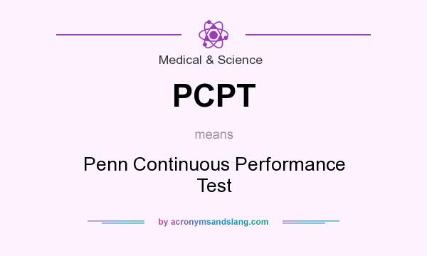 What does PCPT mean? It stands for Penn Continuous Performance Test