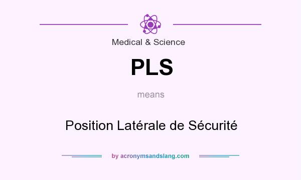 What does PLS mean? It stands for Position Latérale de Sécurité