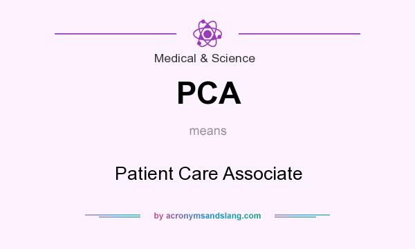 What does PCA mean? It stands for Patient Care Associate