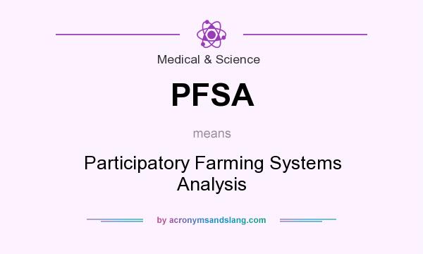 What does PFSA mean? It stands for Participatory Farming Systems Analysis
