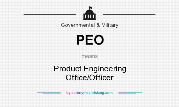 What does PEO mean? It stands for Product Engineering Office/Officer