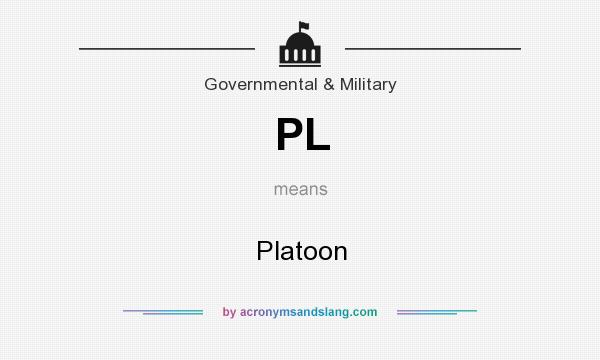 What does PL mean? It stands for Platoon