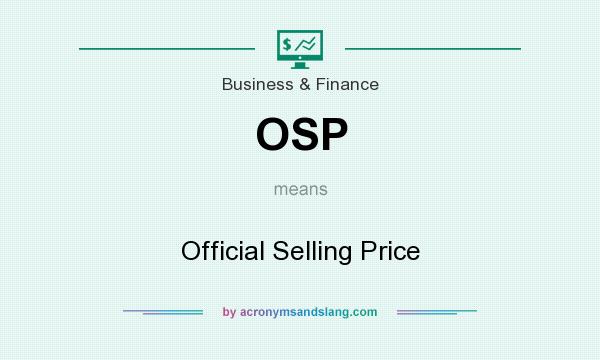 What does OSP mean? It stands for Official Selling Price