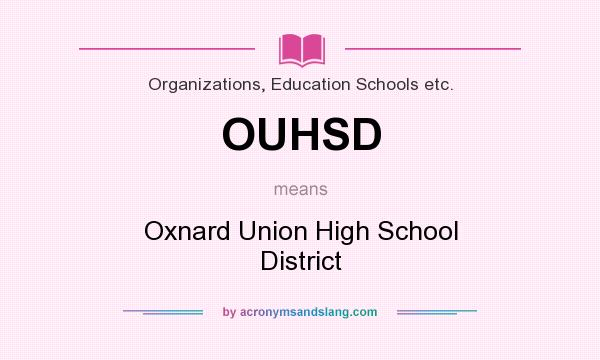 What does OUHSD mean? It stands for Oxnard Union High School District