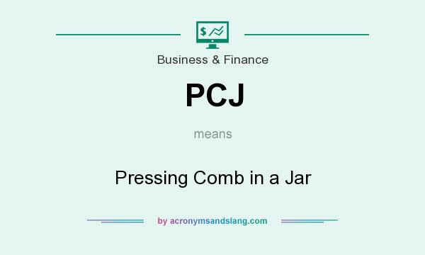 What does PCJ mean? It stands for Pressing Comb in a Jar