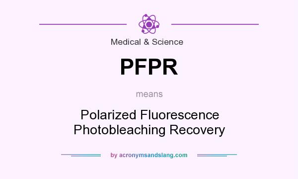 What does PFPR mean? It stands for Polarized Fluorescence Photobleaching Recovery