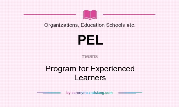 What does PEL mean? It stands for Program for Experienced Learners