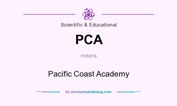 What does PCA mean? It stands for Pacific Coast Academy