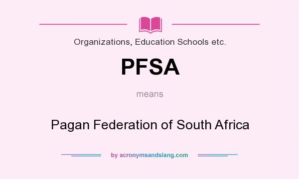 What does PFSA mean? It stands for Pagan Federation of South Africa