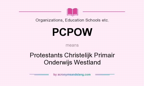 What does PCPOW mean? It stands for Protestants Christelijk Primair Onderwijs Westland