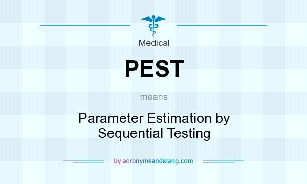 What does PEST mean? It stands for Parameter Estimation by Sequential Testing