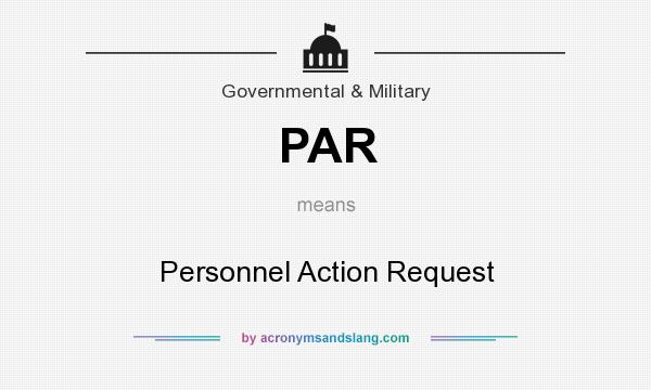 What does PAR mean? It stands for Personnel Action Request