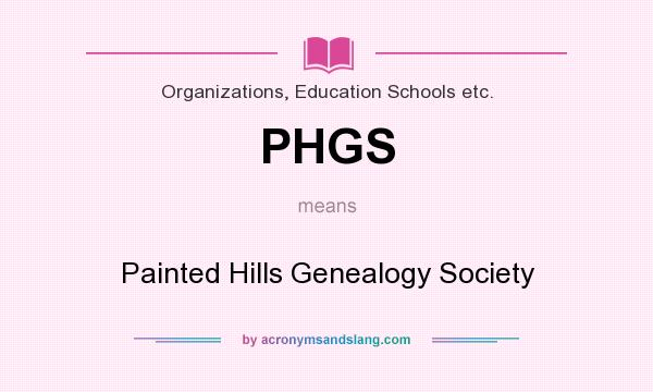 What does PHGS mean? It stands for Painted Hills Genealogy Society