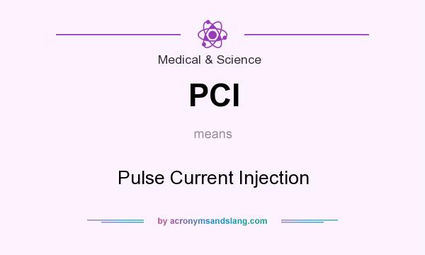 What does PCI mean? It stands for Pulse Current Injection