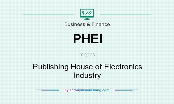 What does PHEI mean? It stands for Publishing House of Electronics Industry