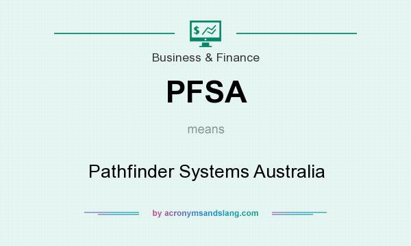 What does PFSA mean? It stands for Pathfinder Systems Australia