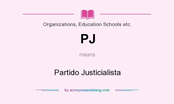 What does PJ mean? It stands for Partido Justicialista