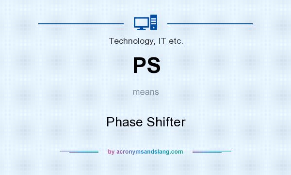 What does PS mean? It stands for Phase Shifter
