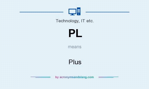 What does PL mean? It stands for Plus