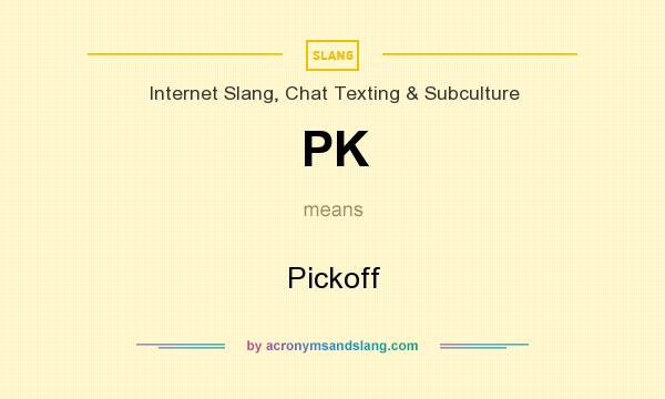 PK Pickoff In Internet Slang Chat Texting Subculture By 