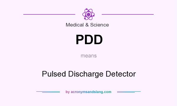 What does PDD mean? It stands for Pulsed Discharge Detector