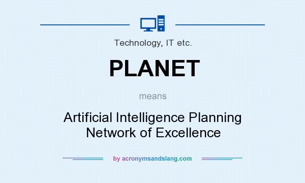 What does PLANET mean? It stands for Artificial Intelligence Planning Network of Excellence
