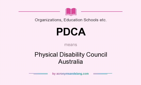 What does PDCA mean? It stands for Physical Disability Council Australia