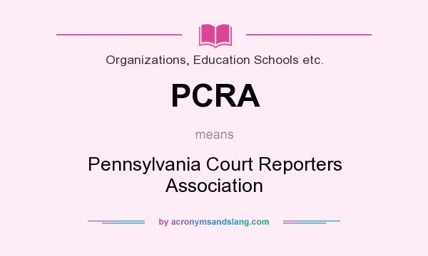 What does PCRA mean? It stands for Pennsylvania Court Reporters Association