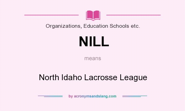 What does NILL mean? It stands for North Idaho Lacrosse League