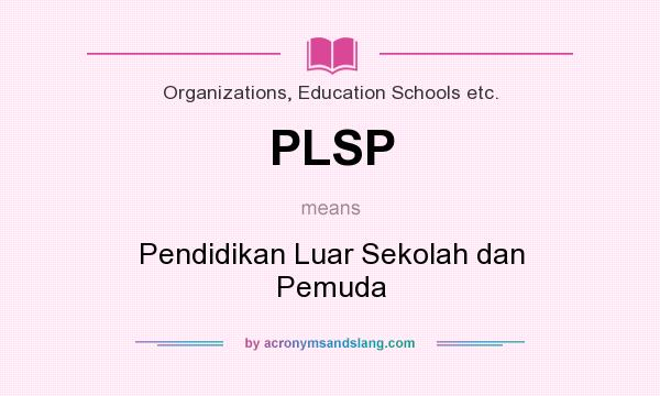 What does PLSP mean? It stands for Pendidikan Luar Sekolah dan Pemuda
