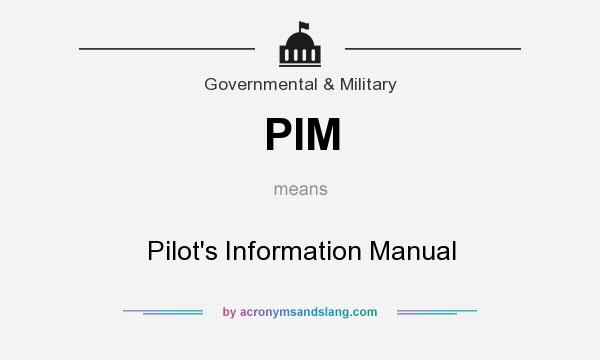 What does PIM mean? It stands for Pilot`s Information Manual