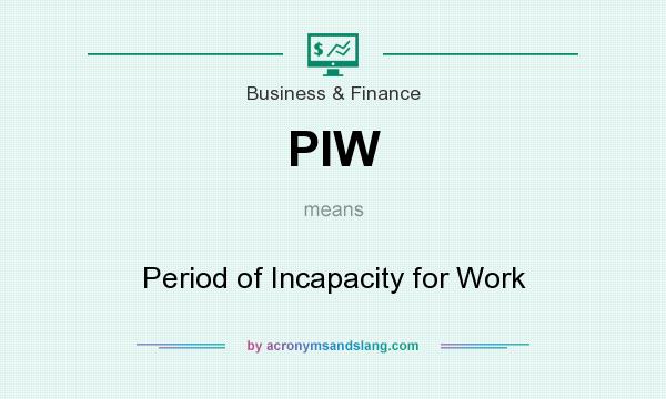 What does PIW mean? It stands for Period of Incapacity for Work