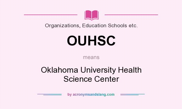 What does OUHSC mean? It stands for Oklahoma University Health Science Center