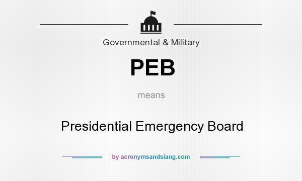 What does PEB mean? It stands for Presidential Emergency Board