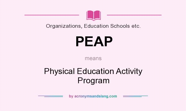 What does PEAP mean? It stands for Physical Education Activity Program