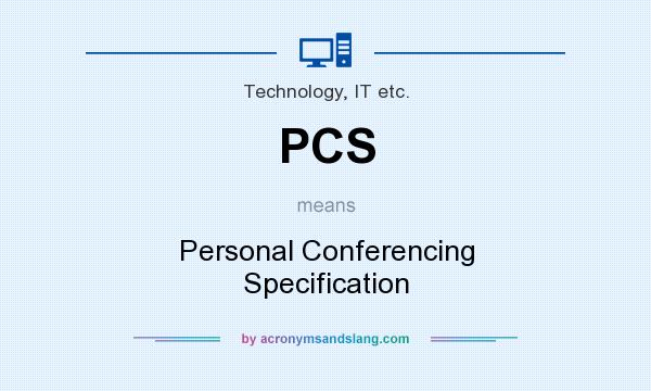 What does PCS mean? It stands for Personal Conferencing Specification