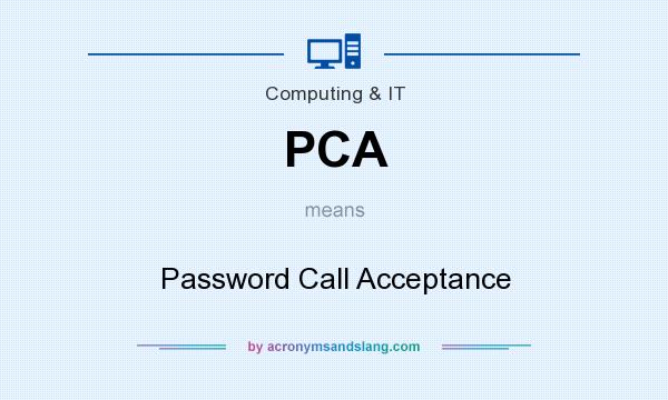 What does PCA mean? It stands for Password Call Acceptance