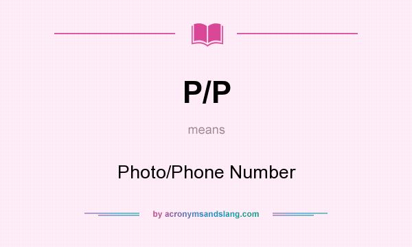 What does P/P mean? It stands for Photo/Phone Number