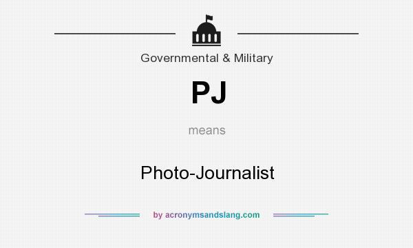 What does PJ mean? It stands for Photo-Journalist